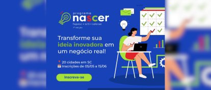 VÍDEO: Programa Nascer está com inscrições abertas para transformar ideias inovadoras em negócios com potencial de mercado 