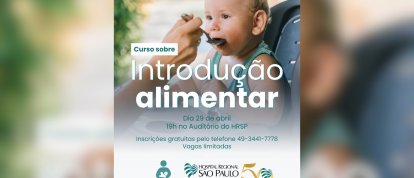 Hospital Regional São Paulo realiza curso sobre introdução alimentar no dia 29 de abril em Xanxerê